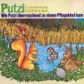 Putzi - Das abenteuerlustige Eichhornchen, Folge 1: Wie Putzi uberraschend zu einem Pflegekind kam