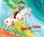 Aguila que camina - el nino comanche (Walking Eagle - The Little Comanche Boy)