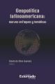 Geopolitica Latinoamericana: nuevos enfoques y tematicas