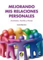 Mejorando mis Relaciones Personales. Amistades, Familia y Pareja