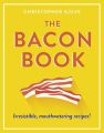 The Bacon Book: Irresistible, mouthwatering recipes!