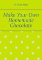 Make Your Own Homemade Chocolate