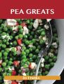 Pea Greats: Delicious Pea Recipes, The Top 100 Pea Recipes