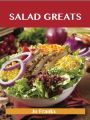 Salad Greats: Delicious Salad Recipes, The Top 100 Salad Recipes