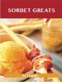 Sorbet Greats: Delicious Sorbet Recipes, The Top 93 Sorbet Recipes