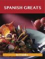 Spanish Greats: Delicious Spanish Recipes, The Top 100 Spanish Recipes