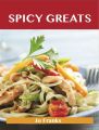 Spicy Greats: Delicious Spicy Recipes, The Top 100 Spicy Recipes