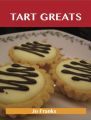 Tart Greats: Delicious Tart Recipes, The Top 62 Tart Recipes