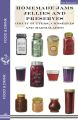 Homemade Jams, Jellies and Preserves (Fruit Butters, Conserves and Marmalades)