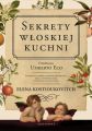 Sekrety wloskiej kuchni. Dlaczego Wlosi lubia rozmawiac o jedzeniu?