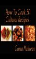 How To Cook 50 Cultural Recipes