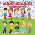 Let's Play Dress Up Now | Children's Fashion Books