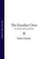 The Zanzibar Chest: A Memoir of Love and War