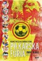 Pilkarska furia. Podroz przez hiszpanski futbol