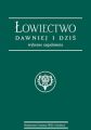 Lowiectwo dawniej i dzis. Wybrane zagadnienia