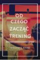 Od czego zaczac trening