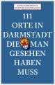 111 Orte in Darmstadt, die man gesehen haben muss