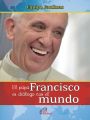 El papa Francisco en dialogo con el mundo