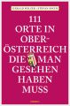 111 Orte in Oberosterreich, die man gesehen haben muss