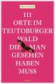 111 Orte im Teutoburger Wald, die man gesehen haben muss