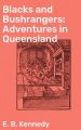 Blacks and Bushrangers: Adventures in Queensland