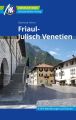 Friaul-Julisch Venetien Reisefuhrer Michael Muller Verlag