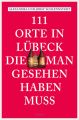 111 Orte in Lubeck, die man gesehen haben muss