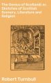 The Genius of Scotland; or, Sketches of Scottish Scenery, Literature and Religion