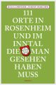 111 Orte in Rosenheim und im Inntal, die man gesehen haben muss