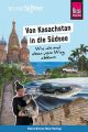 Reise Know-How ReiseSplitter: Von Kasachstan in die Sudsee – Wie ich mal eben vom Weg abkam