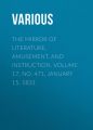 The Mirror of Literature, Amusement, and Instruction. Volume 17, No. 471, January 15, 1831