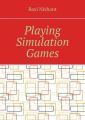 Playing Simulation Games