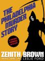 The Philadelphia Murder Story: A Colonel Primrose Mystery