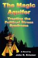 The Magic Aquifer: Treating the Political Stress Syndrome A Novel