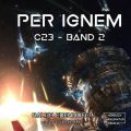 c23, Band 2: per ignem (ungekurzt)