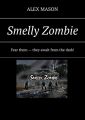 Smelly Zombie. Fear them – they await from the dark!