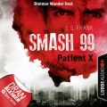 Patient X - Smash99, Folge 3 (Ungekurzt)