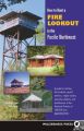 How to Rent a Fire Lookout in the Pacific Northwest