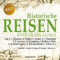 Historische Reisen - rund um den Globus - Historische Reisen 4 (Ungekurzt)