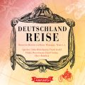 Deutschlandreise - Historische Reiseberichte von Heine, Montaigne, Twain u. a. (Gekurzt)