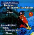 .    / Conrad, Joseph. The Idiots. The Inn of the Two Witches