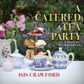 A Catered Tea Party - A Mystery With Recipes, Book 12 (Unabridged)