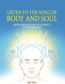 Listen To The Song Of Body And Soul