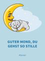 Guter Mond, du gehst so stille