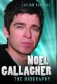 Noel Gallagher - The Biography