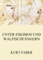 Unter Eskimos und Walfischfangern