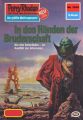 Perry Rhodan 1019: In den Handen der Bruderschaft