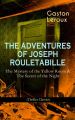 THE ADVENTURES OF JOSEPH ROULETABILLE: The Mystery of the Yellow Room & The Secret of the Night