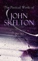 The Poetical Works of John Skelton (Vol. 1&2)