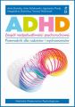 ADHD. Zespol nadpobudliwosci psychoruchowej.